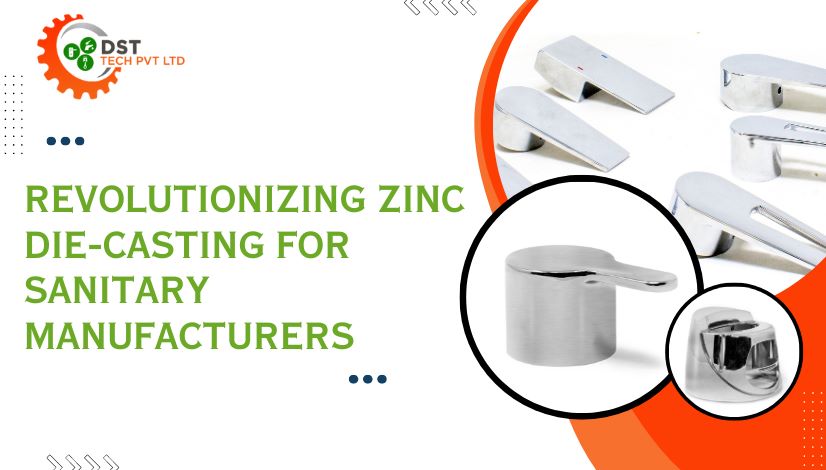 DST Tech: Revolutionizing Zinc Die-Casting for Sanitary Manufacturers
