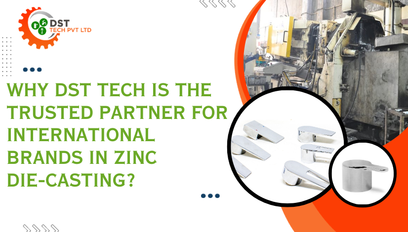 Why DST Tech is the Trusted Partner for International Brands in Zinc Die-Casting
