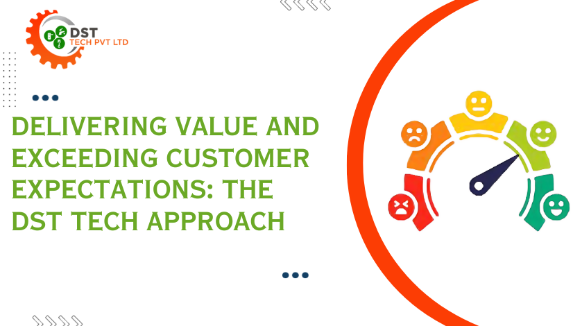 Delivering Value and Exceeding Customer Expectations: The DST Tech Approach