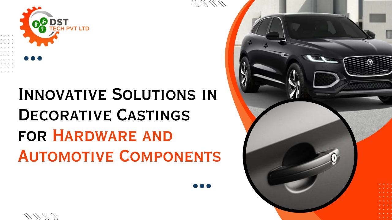 Innovative Solutions in Decorative Castings for Hardware and Automotive Components